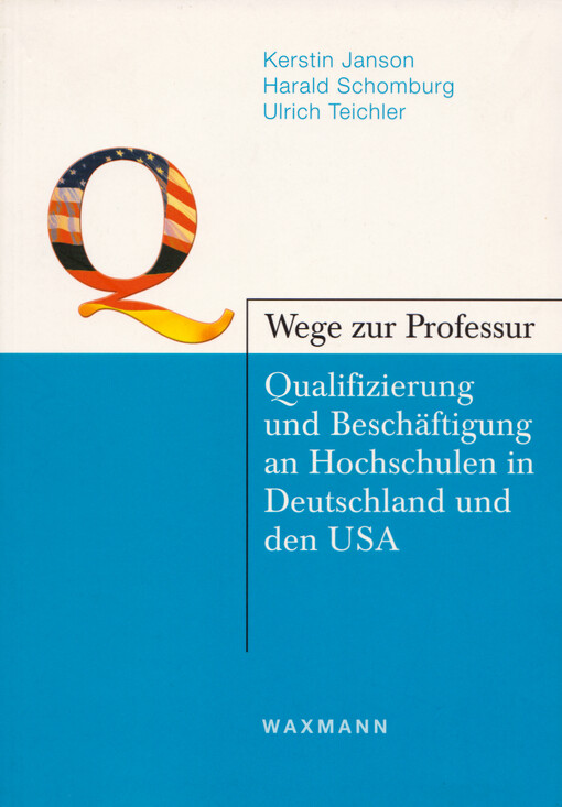 Wege zur Professur : Qualifizierung und Beschäftigung an Hochschulen in Deutschland und den USA