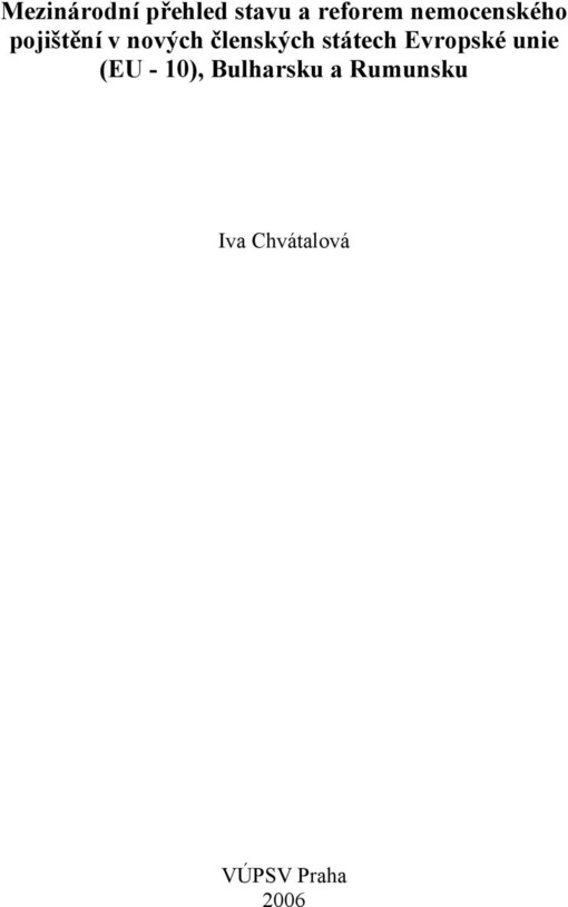 Mezinárodní přehled stavu a reforem nemocenského pojištění v nových členských státech Evropské unie (EU - 10), Bulharsku a Rumunsku