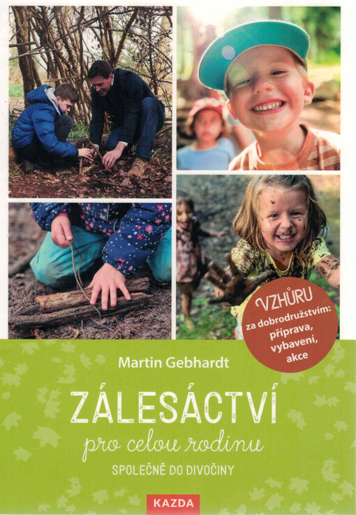 Zálesáctví pro celou rodinu : společně do divočiny : vzhůru za dobrodružstvím: příprava, vybavení, akce