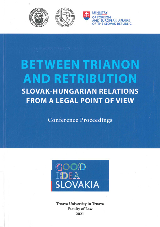 Between Trianon and retribution Slovak-Hungarian relations from a legal point of view : conference proceedings