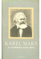 Karel Marx ve vzpomínkách svých přátel  (odkaz v elektronickém katalogu)