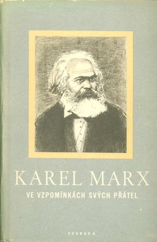 Karel Marx ve vzpomínkách svých přátel = [eine Sammlung von Erinnerungen und Aufsätzen]