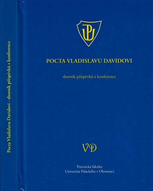 Pocta Vladislavu Davidovi : sborník příspěvků z konference, uspořádané dne 14.9.2007 Právnickou fakultou Univerzity Palackého v Olomouci u příležitosti 80. narozenin prof. JUDr. Vladislava Davida, DrSc., doctor honoris causa