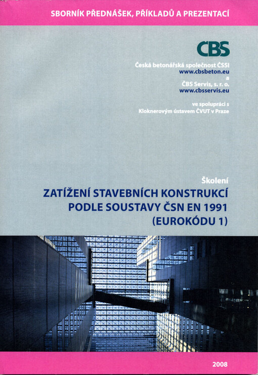 Zatížení stavebních konstrukcí podle soustavy EN 1991 (Eurokódu 1) : sborník přednášek, příkladů a prezentací ke školení