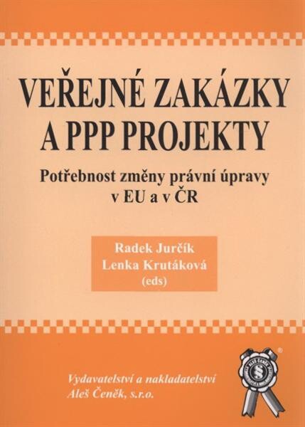 Veřejné zakázky a PPP projekty : potřebnost změny a právní úpravy v EU a v ČR : sborník příspěvků z 2. ročníku mezinárodní vědecké konference konané dne 15.-16.5.2008