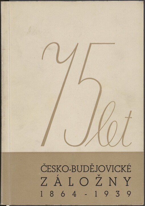 75 let Česko-Budějovické záložny: [1864-1939]