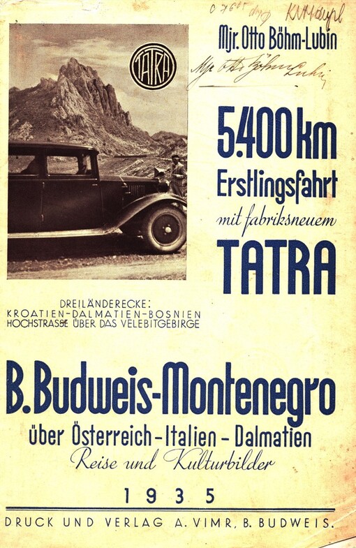 5.400 km Erstlingsfahrt mit dem Tatra über Venezien, Dalmatien, den Lovčen nach Montenegro: Reise- und Kulturbilder) : als Vorlage einer prächtiger Autoreise für tschechoslowakische, jugoslaw., österreich., italianische reichsdeutsche Autoturisten