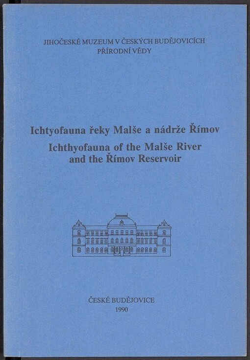 Ichtyofauna řeky Malše a nádrže Římov =: Ichtyofauna of the Malše river and the Římov reservoir