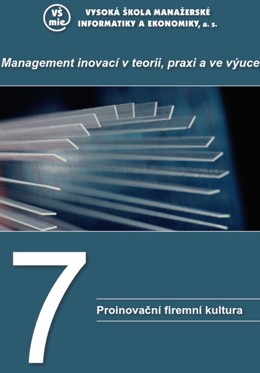 Management inovací v teorii, praxi a ve výuce. 7, Proinovační firemní kultura
