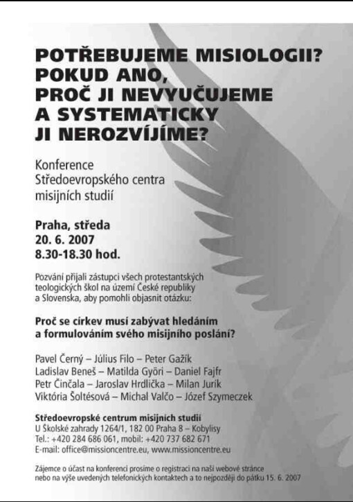Potřebujeme misiologii? : pokud ano, proč ji nevyučujeme a systematicky ji nerozvíjíme? : sborník příspěvků z první konference Středoevropského centra misijních studií : Praha, Česká republika, 20.6.2007