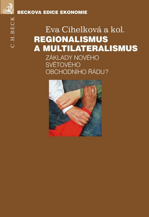 Regionalismus a multilateralismus: základy nového světového obchodního řádu? = Regionalism and multilateralism: foundations of the new world trade order? : výzkumný projekt GA ČR 402/07/0253
