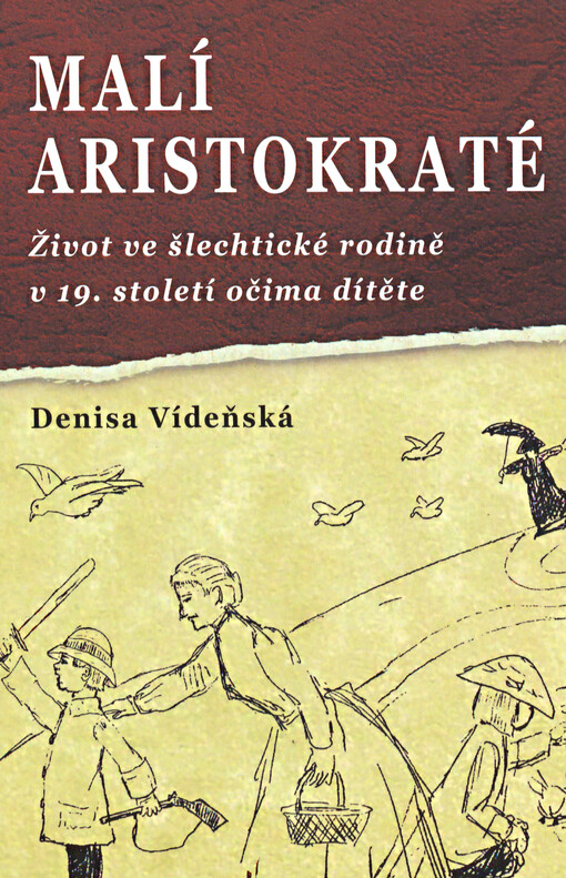 Malí aristokraté: život ve šlechtické rodině v 19. století očima dítěte
