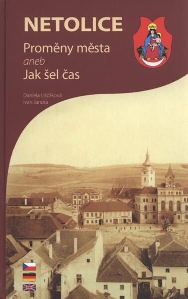 Netolice : proměny města, aneb, jak šel čas