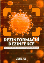 Dezinformační dezinfekce : výukové materiály ke (koronavirovým) dezinformacím : metodická příručka  (odkaz v elektronickém katalogu)