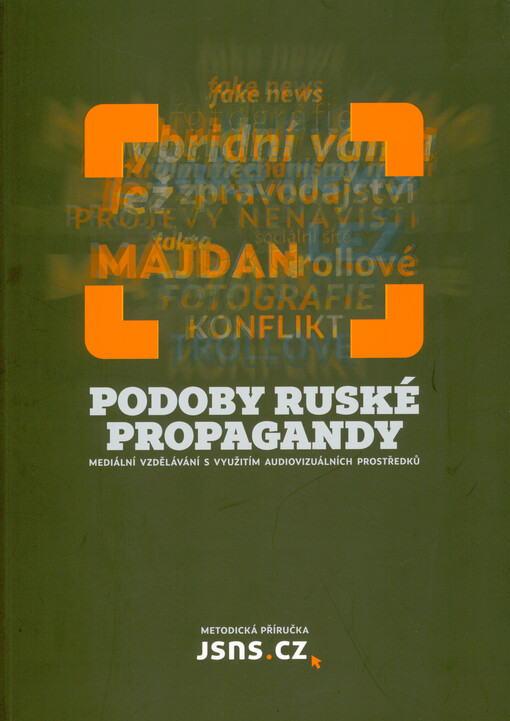 Podoby ruské propagandy : mediální vzdělávání s využitím audiovizuálních prostředků : metodická příručka