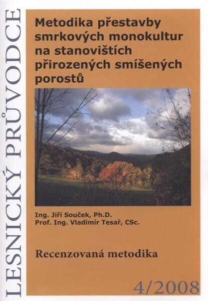 Metodika přestavby smrkových monokultur na stanovištích přirozených smíšených porostů :recenzovaná metodika