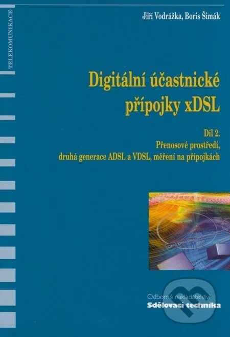 Digitální účastnické přípojky xDSL. Díl 2, Přenosové prostředí, druhá generace ADSL a VDSL, měření na přípojkách