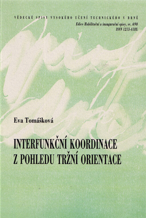 Interfunkční koordinace z pohledu tržní orientace = Interfunction coordination from the view of market orientation : zkrácená verze habilitační práce v oboru Ekonomika a Management