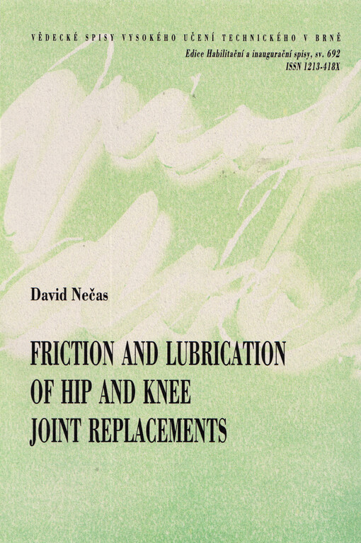 Friction and lubrication of hip and knee joint replacements = Tření a mazání kyčelních a kolenních kloubních náhrad : thesis of habilitation thesis branch Design and process engineering