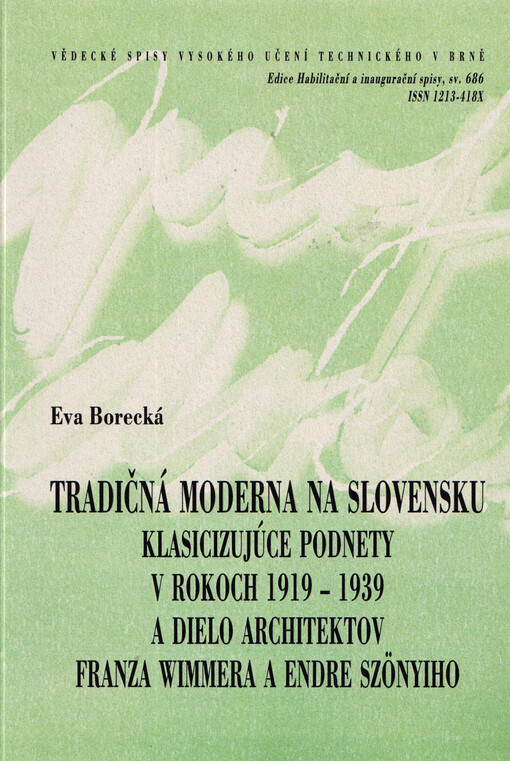 Tradičná moderna na Slovensku klasicizujúce podnety v rokoch 1919-1939 a dielo architektov Franza Wimmera a Endre Szönyiho = Tradition and modernism in Slovakia classicistic inspiration from the years 1919-1939 and the work of architects Franz Wimmer and 