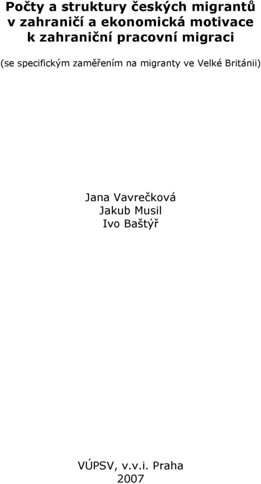 Počty a struktury českých migrantů v zahraničí a ekonomická motivace k zahraniční pracovní migraci : (se specifickým zaměřením na migranty ve Velké Británii)