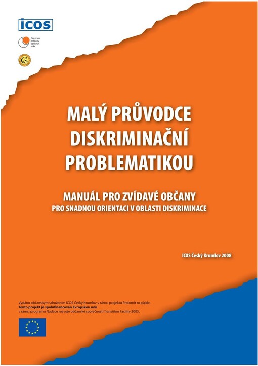 Malý průvodce diskriminační problematikou : manuál pro zvídavé občany pro snadnou orientaci v oblasti diskriminace