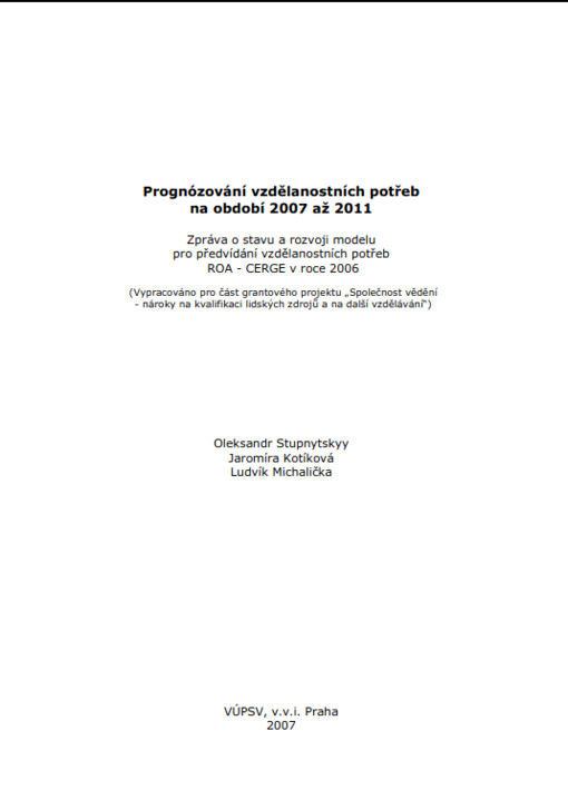 Prognózování vzdělanostních potřeb na období 2007 až 2011 ; Zpráva o stavu a rozvoji modelu pro předvídání vzdělanostních potřeb ROA-CERGE v roce 2006