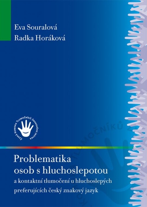 Problematika osob s hluchoslepotou a kontaktní tlumočení u hluchoslepých preferujících český znakový jazyk