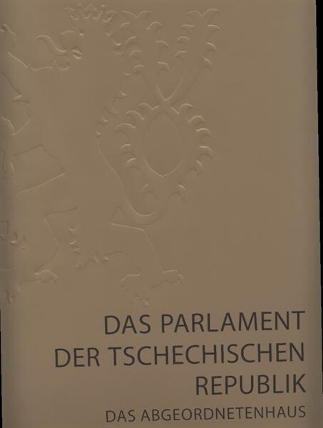 Das Parlament der Tschechischen Republik - das Abgeordnetenhaus
