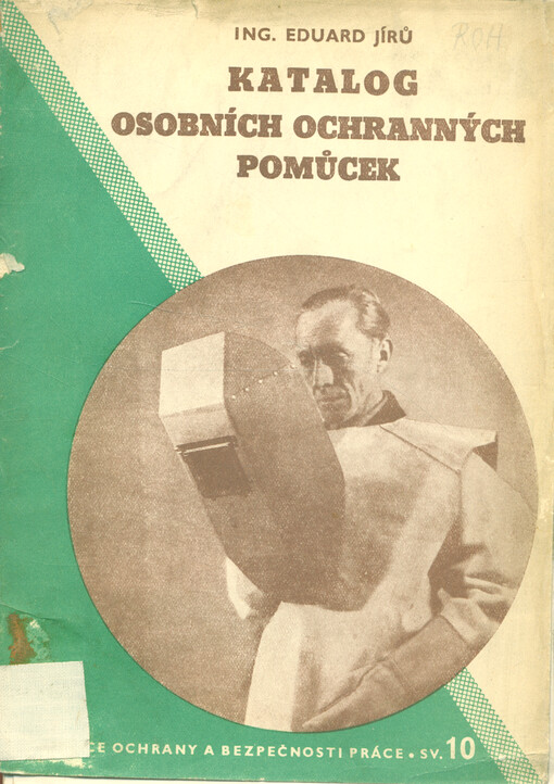 Katalog osobních ochranných pomůcek : Příručka pro závodní orgány bezpečnosti práce a pro plánování potřeby osobních ochranných pomůcek v závodě 