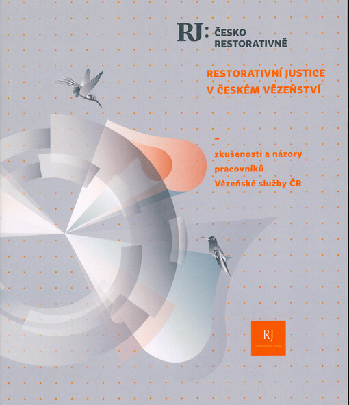 Restorativní justice v českém vězeňství : zkušenosti a názory pracovníků Vězeňské služby ČR : výzkumná zpráva - výsledky z dotazníkového šetření