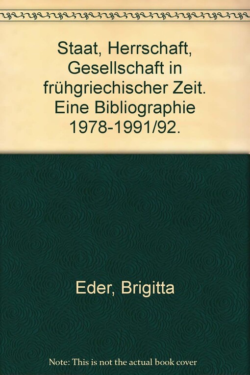 Staat, Herrschaft, Gesellschaft in frühgriechischer Zeit : eine Bibliographie 1978 - 1991/92