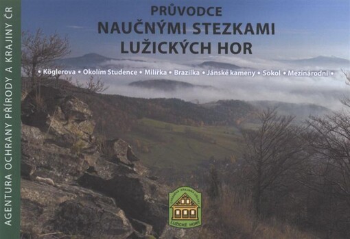 Průvodce naučnými stezkami Lužických hor : Köglerova, okolím Studence, Milířka, Brazilka, Jánské kameny, Sokol, mezinárodní