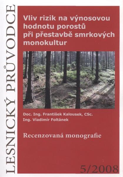 Vliv rizik na výnosovou hodnotu porostů při přestavbě smrkových monokultur : recenzovaná monografie