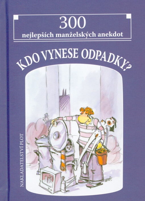 Kdo vynese odpadky? : 300 nejlepších manželských anekdot