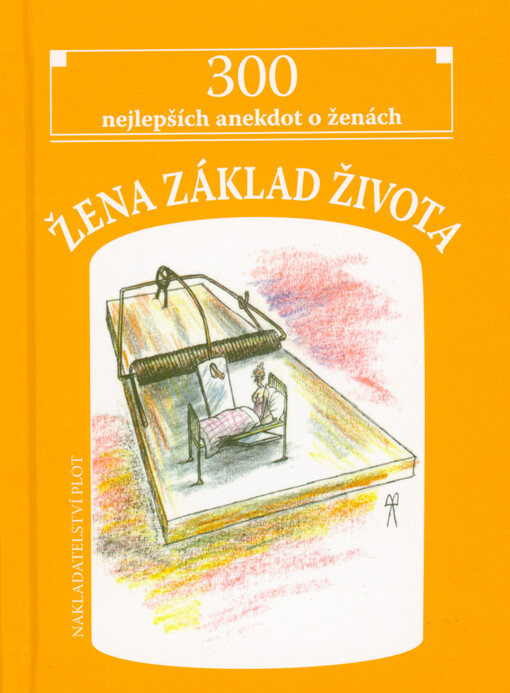 Žena základ života : 300 nejlepších anekdot o ženách