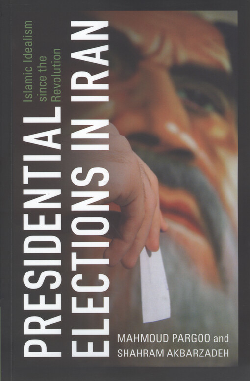 Presidential elections in Iran : islamic idealism since the revolution