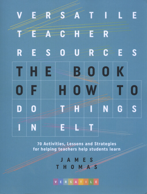 The book of how to do things in ELT : 70 activities, lessons and strategies for helping teachers help students learn