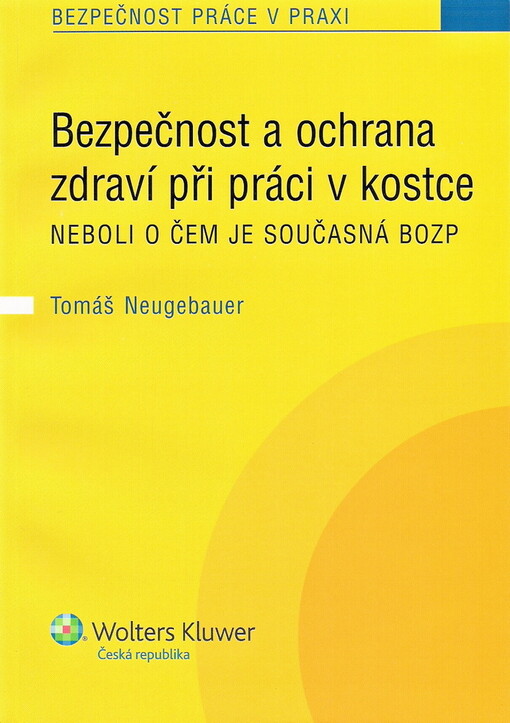 Bezpečnost a ochrana zdraví při práci v kostce, neboli, O čem je současná BOZP