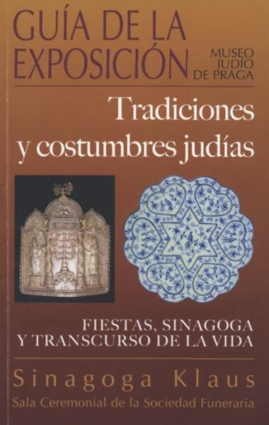 Tradiciones y costumbres judías : fiestas, sinagoga y transcurso de la vida : (guía de la exposición)