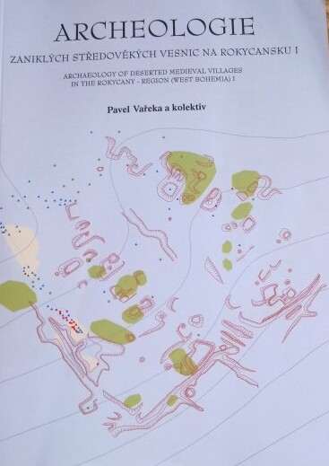 Archeologie zaniklých středověkých vesnic na Rokycansku I = Archaeology of deserted medieval villages in the Rokycany-region (West Bohemia) I