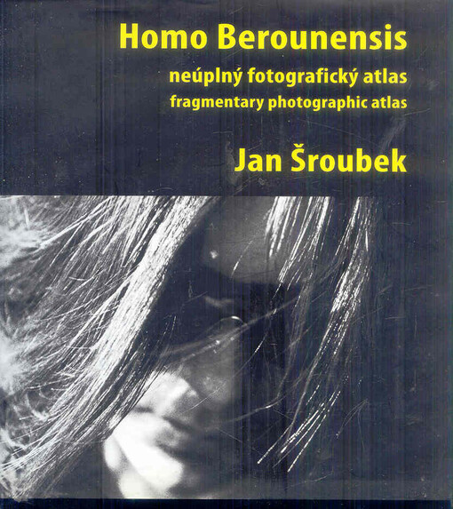 Homo Berounensis : neúplný fotografický atlas = fragmentary photographic atlas