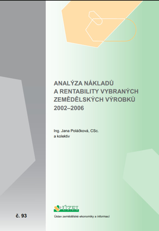 Analýza nákladů a rentability vybraných zemědělských výrobků 2002-2006 : (výzkumná studie)