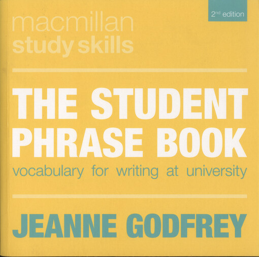 The student phrase book : vocabulary for writing at university