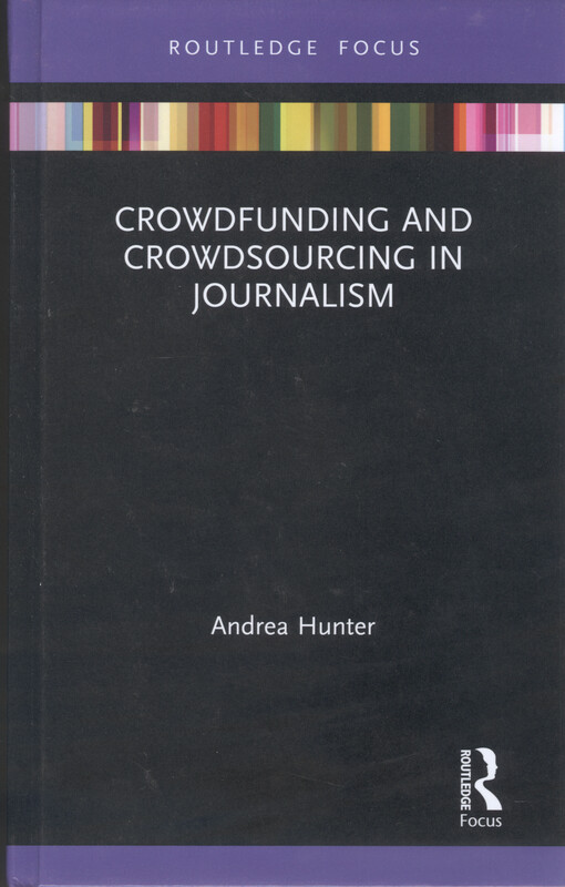 Crowdfunding and crowdsourcing in journalism