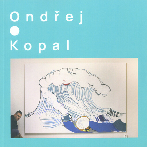 Ondřej Kopal : #life size : obrazy - paintings : Galerie města Kolína při Městském divadle v Kolíně 22.6.-18.9.2021