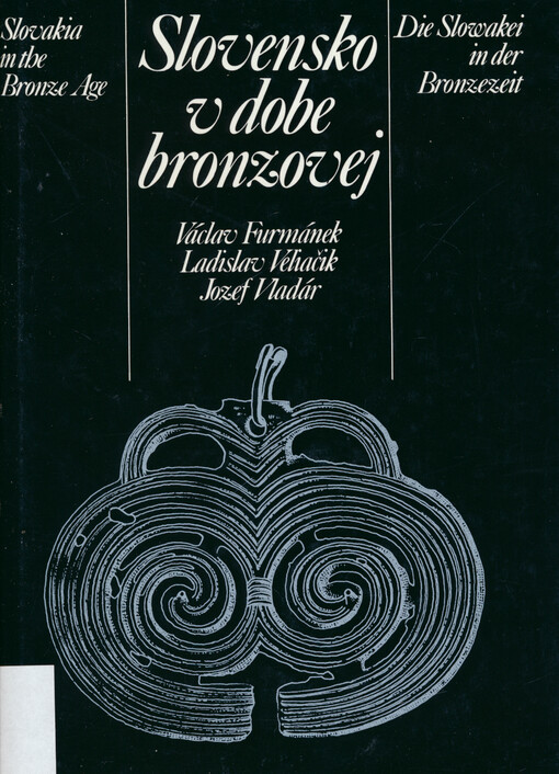 Slovensko v dobe bronzovej = Slovakia in the Bronze Age = Die Slowakei in der Bronzezeit