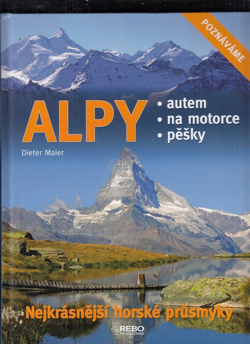 Alpy: nejkrásnější horské průsmyky : autem, na motorce, pěšky
