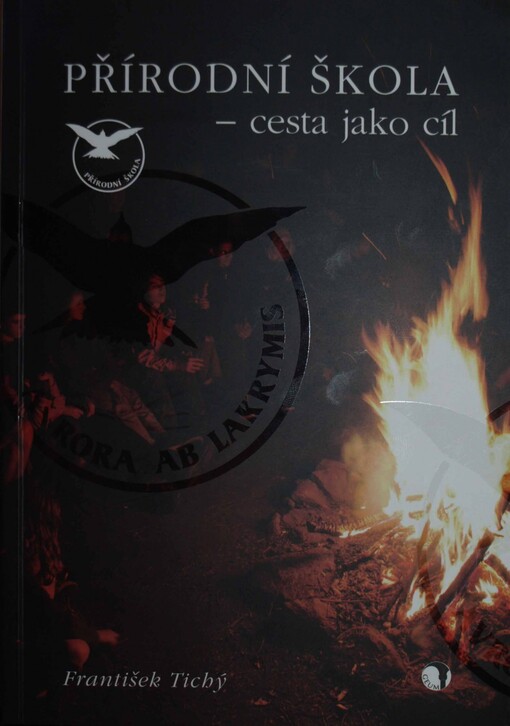 Přírodní škola - cesta jako cíl, aneb, Vyprávění o minulosti, současnosti a zkušenostech alternativního gymnázia