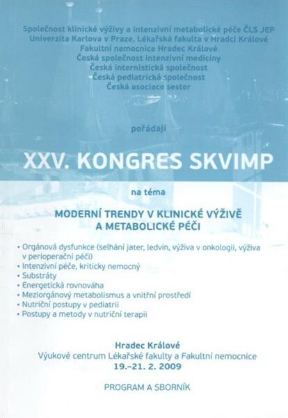 Moderní trendy v klinické výživě a metabolické péči : [XXV. kongres SKVIMP : Hradec Králové 19.-21.2.2009 : program a sborník]